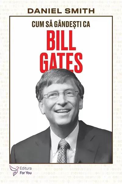 Cum sa gandesti ca Bill Gates