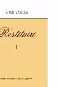 IOAN VANCEA. RESTITUIRI I