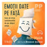 Emoţii date pe faţă. Cum să citim sentimentele de pe chipul uman (audiobook)
