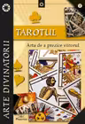 Tarotul. Arta de a prezice viitorul