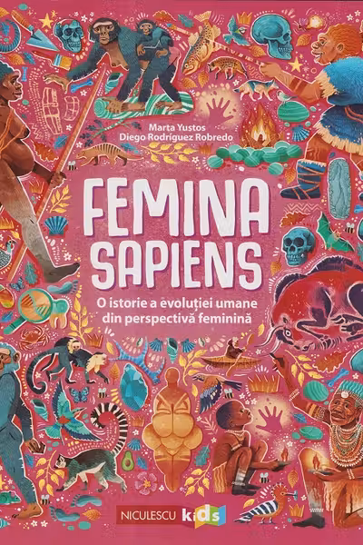 Femina Sapiens. O istorie a evoluţiei umane din perspectivă feminină