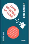 Latri degeaba la Luna. Uimitoarea stiinta care dovedeste ca (aproape) tot ce stiai