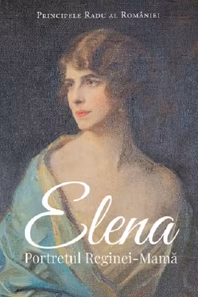 Elena. Portretul Reginei - Mama