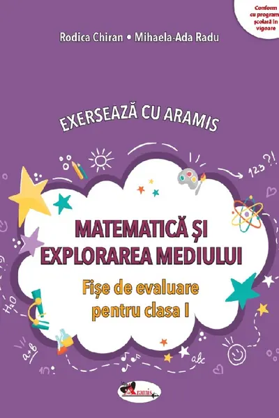 Matematica si explorarea mediului. Exerseaza cu Aramis - Clasa 1