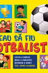 Vreau sa fiu fotbalist