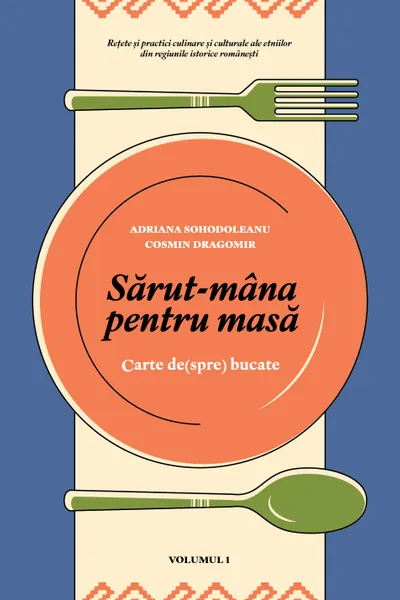 Sarut-mana pentru masa (Volumele I & II)