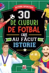30 de cluburi de fotbal care au facut istorie
