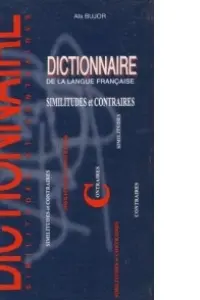 Dictionnaire de la langue francaise. Similitudes et contraires
