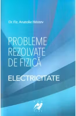 Probleme rezolvate de fizica Electricitate