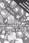 Doar o vorba sa-ti mai spoon: River