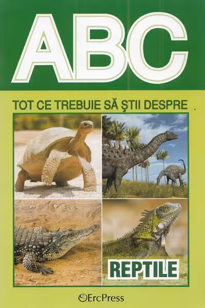 ABC Tot ce trebuie să știi despre reptile