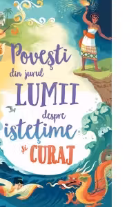 Povesti din jurul lumii despre istetime si curaj