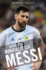 Qatar 2022. Mondialul lui Messi