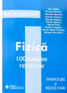 Fizica Bacalaureat. 100 variante rezolvate (Enunturi si rezolvari)