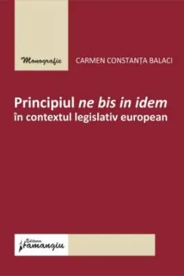 Principiul ne bis in idem in contextul legislativ european