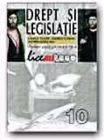 DREPT SI LEGISLATIE. MANUAL PENTRU CLASA A 10-A