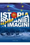 Istoria Romaniei in imagini. De la inceputuri la Uniunea Europeana