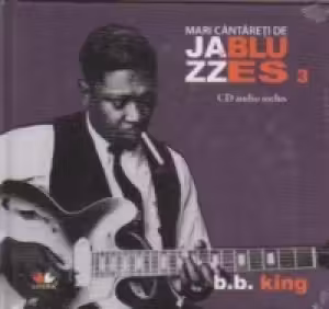 Mari cantareti de jazz si blues. B. B. King. Vol. 3 +CD