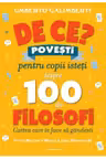 De ce? Povesti pentru copii isteti despre 100 de filosofi
