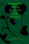 Thinking with Plants and Fungi