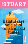 Baiatul care voia sa-si construiasca lumea