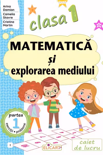 Matematică şi explorarea mediului. Clasa I. Partea 1 – (I)