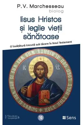 Iisus Hristos si legile vietii sanatoase - P. V. Marchesseau