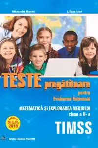 Teste pregatitoare pentru Evaluarea Nationala. TIMSS. Matematica si explorarea mediului pentru clasa a II-a