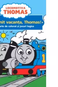 Locomotiva Thomas - A venit vacanta, Thomas! - Carte de colorat si jocuri logice