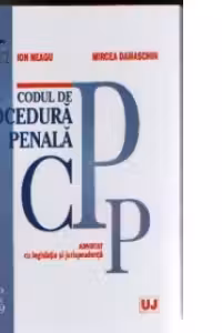 Codul de procedura penala - Adnotat cu legislatie si jurisprudenta - Editia a II-a revazuta si adaugita