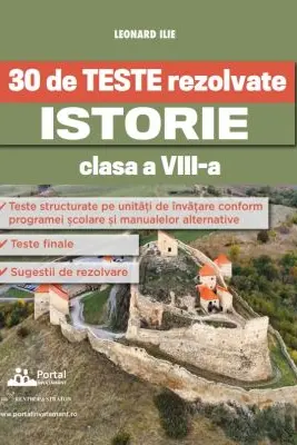 30 de Teste rezolvate. Istorie clasa a 8-a