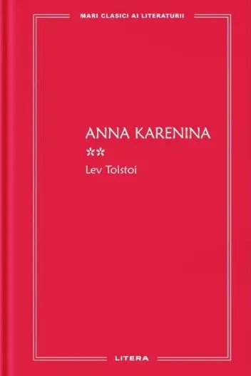 MARI CLASICI AI LITERATURII. Anna Karenina vol.2.