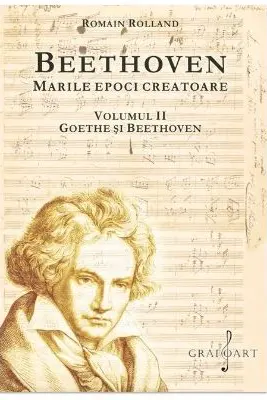 BEETHOVEN. Marile Epoci Creatoare, volumul 2