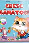 Cresc sanatos - Carte cu autocolante 3 ani+