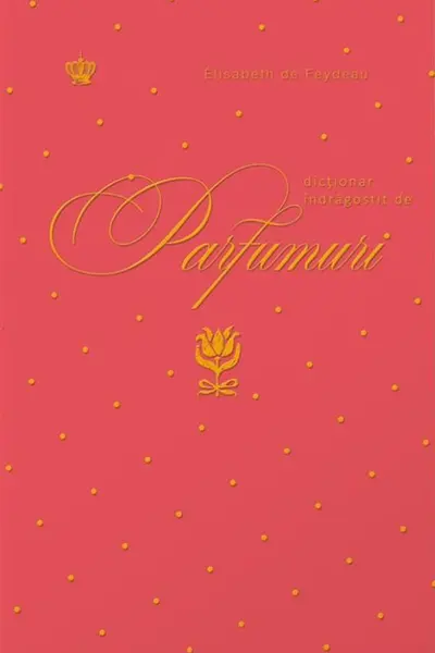 Dictionar indragostit de parfumuri