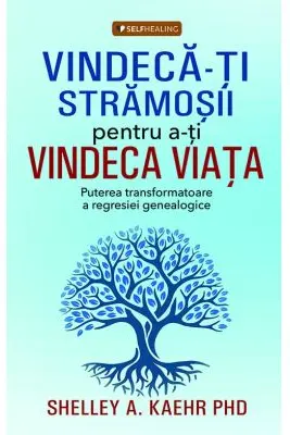 Vindeca-ti stramosii pentru a-ti vindeca viata