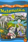 Ne jucam si invatam. Matematica. 4-5 ani