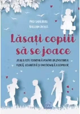 Lasati copiii sa se joace - William Doyle, Pasi Sahlberg
