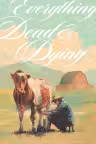 Everything Dead & Dying