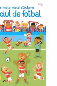 Primele mele stickere: Meciul de fotbal (Usborne)