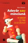 Adevăr sau minciună. Fii sincer cu tine şi cu ceilalţi!