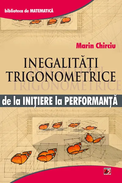 Inegalitati trigonometrice. De la initiere la performanta