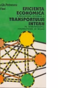 Eficienta economica a organizarii moderne a transportului intern in intreprinderile constructoare de masini