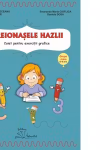 Creionasele hazlii. Caiet pentru exercitii grafice, grupa mare (5-6 ani)
