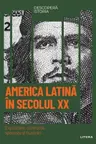 DESCOPERA ISTORIA. AMERICA LATINA IN SECOLUL XX