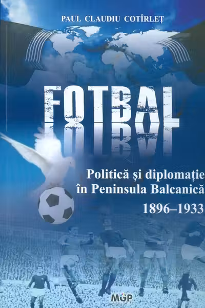 Politică, fotbal și diplomație în Peninsula Balcanică (1896-1933)