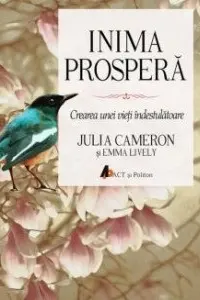 Inima prospera. Crearea unei vieti indestulatoare