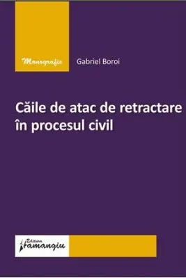 Caile de atac de retractare in procesul civil