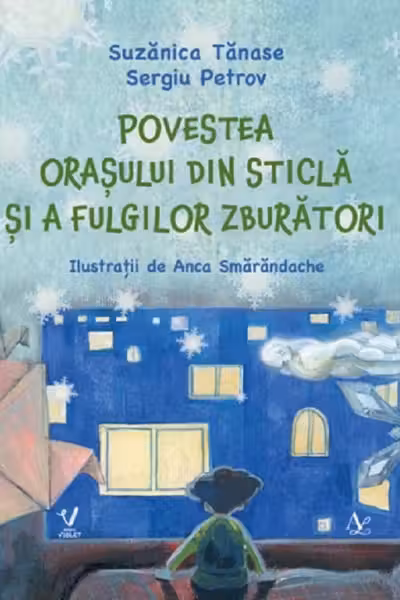 Povestea orasului din sticla si a fulgilor zburatori
