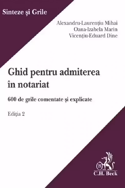Ghid pentru admiterea in notariat. 600 de grile comentate și explicate. Ediția 2